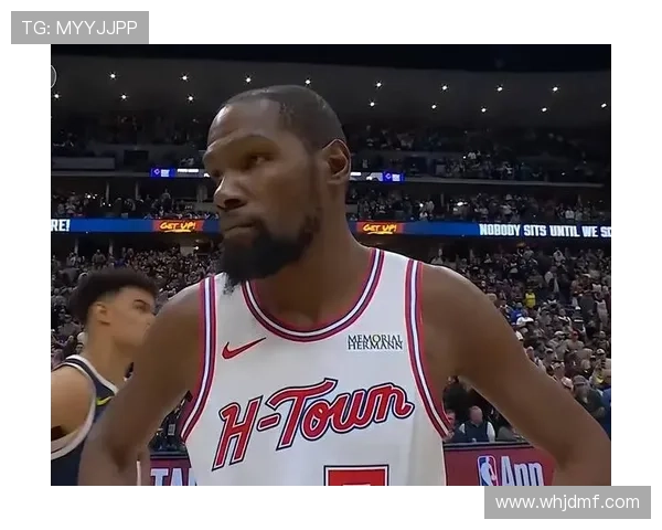 火箭球员触球数据揭晓申京领跑杜兰特紧随其后阿门表现不俗